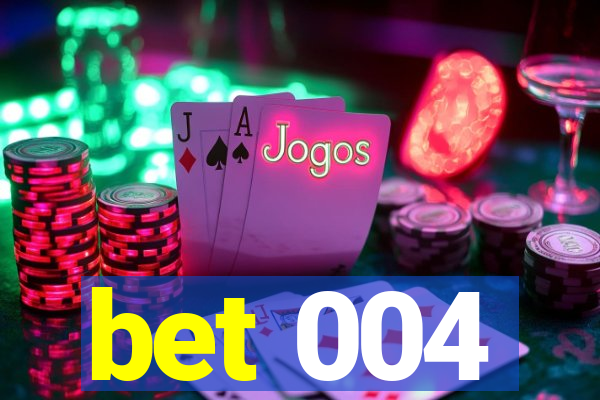 bet 004